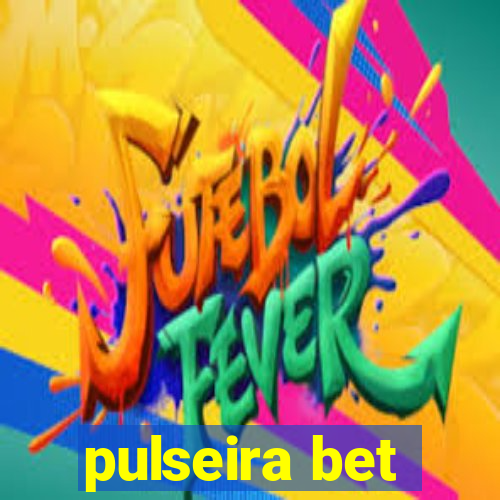 pulseira bet